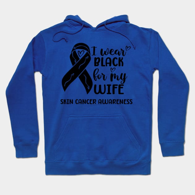 I Wear Black For My Wife Skin Cancer Awareness Hoodie by Geek-Down-Apparel